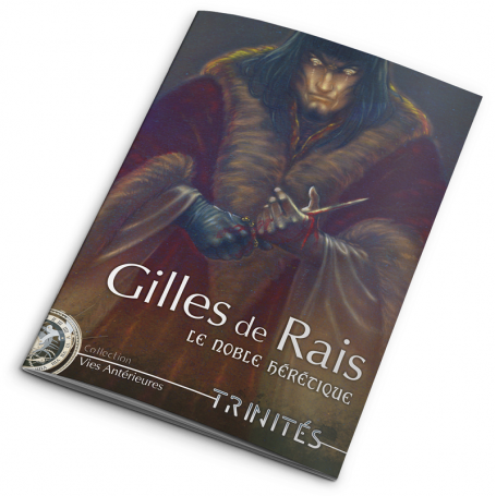 Trinités : Gilles de Rais Le noble hérétique